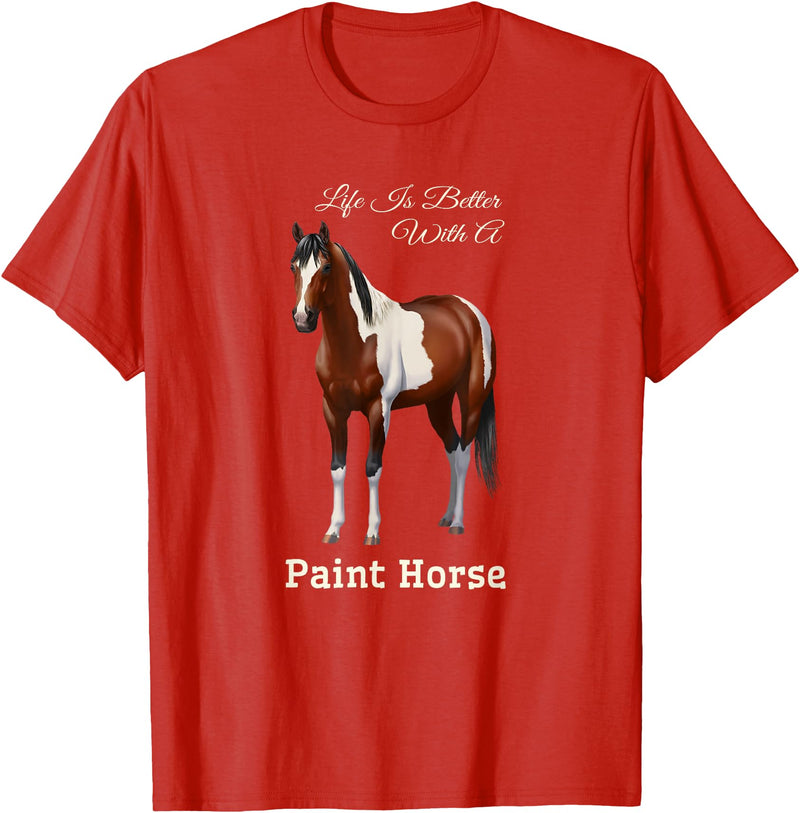Horse Lover Art by CSForest Life Is Better With A Paint Horse Bay Pinto T-Shirt - Red