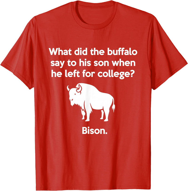 Buffalo Puns Funny Buffalo Pun Bison Bye Son College Joke T-Shirt - Red