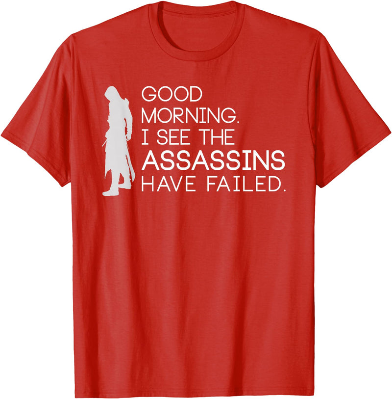 I see the assassins have failed Shirt Good morning I see that the assassins have failed T-shirt T-Shirt - Red