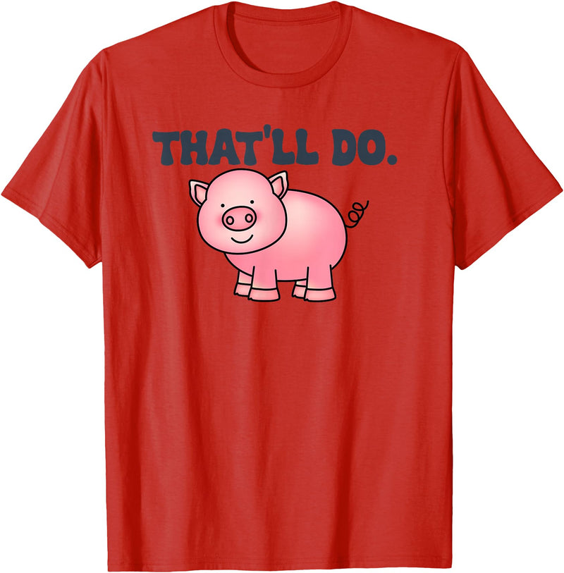 That'll Do Pig Tee That'll Do Awesome Farm Pig Tees And bags Decor Funny Animal T-Shirt - Red