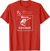 MeatloafArmy Funny More Cowbell Fever Novelty Comedy Quote T-Shirt - Red