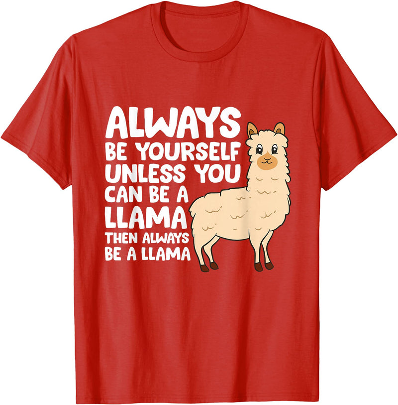 Llama Gifts For Llama Lovers Llama - Be Yourself Unless You Can Be A Llama T-Shirt - Red