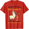 Let Me Pour You A Tall Glass Of Get Over It Llama T-Shirt - Red