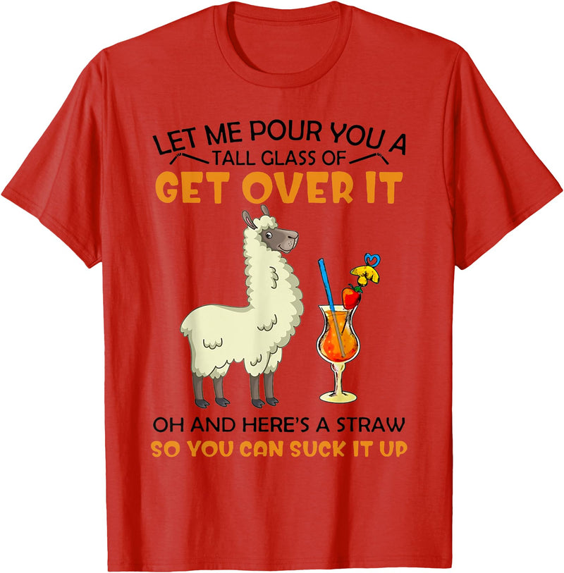 Let Me Pour You A Tall Glass Of Get Over It Llama T-Shirt - Red