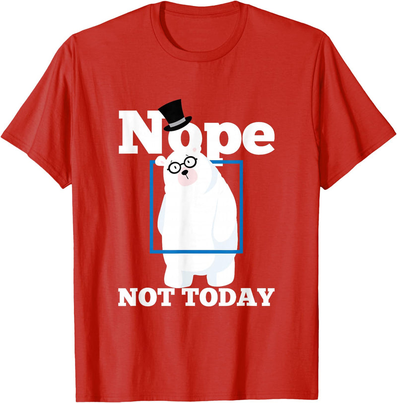 UAB KIDKIS Nope Not Today Polar Bear Ice Snow Bear Funny Gift T-Shirt - Red