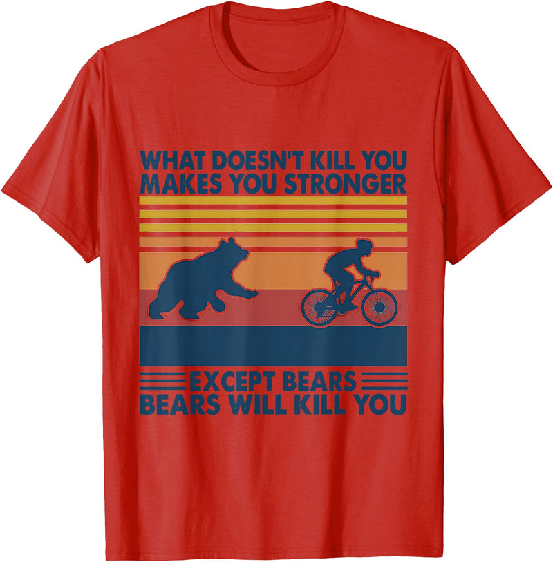 What Doesn't Kill You Makes You Stronger Except Bears T-Shirt - Red
