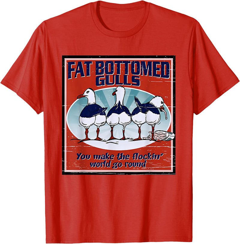 Fat Bottomed Gulls You Make The Flockin' World Go Round T-Shirt - Red