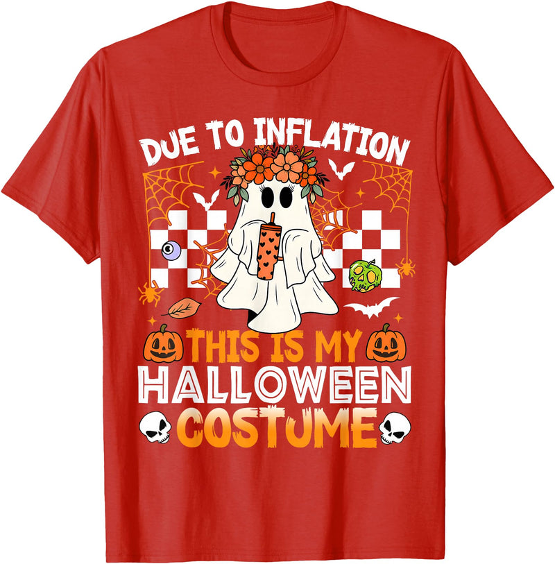 Halloween Inflation Costume Ghost Tat Due to Inflation This is My Halloween Costume Girl Women T-Shirt - Red