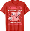 Funny Pig Farm Piggy Farmer Farming Gifts DAIMMER I Googled My Symptoms Turns Out I Just Need More Pigs T-Shirt - Red