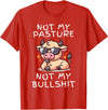 Not My Pasture Not My Bullshit Funny Cow Shirts Not My Pasture Not My Bullshit, Funny Bull Not My Pasture T-Shirt - Red