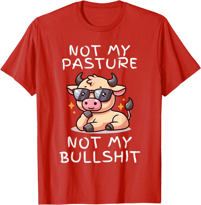Not My Pasture Not My Bullshit Funny Cow Shirts Not My Pasture Not My Bullshit, Funny Bull Not My Pasture T-Shirt - Red