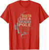Funny Fishing Shirt Ideas for Men and Women Vintage Funny Gotta Love a Good Pole Dance Fishing T-Shirt - Red