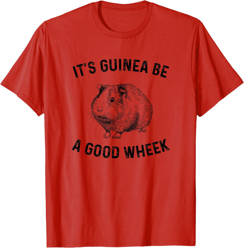 guinea pig apparel It's Guinea Be A Good Wheek, guinea pig T-Shirt - Red