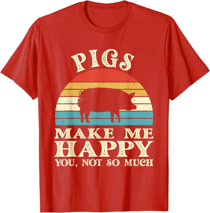 Funny Pig Lover Shirts Pigs Make Me Happy You Not So Much Pig Lover Farming Farmer T-Shirt - Red