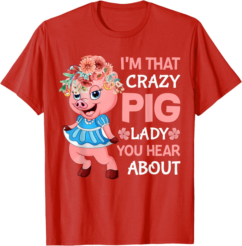 Funny Pig Farm Piggy Farmer Farming Gifts DAIMMER Im That Crazy Pig Lady You Hear About T-Shirt - Red