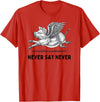 When The Pigs Fly: Gifts for Moms Kids Farmers Never Say Never Inspiring Flying Pig Tee Embrace Impossibity T-Shirt - Red