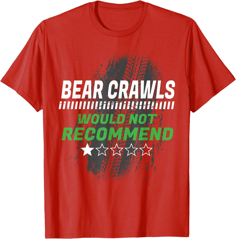 Witty Exercise Sarcastic Fitness Training Bear Crawls Would Not Recommend Funny Workout Humor Gym T-Shirt - Red