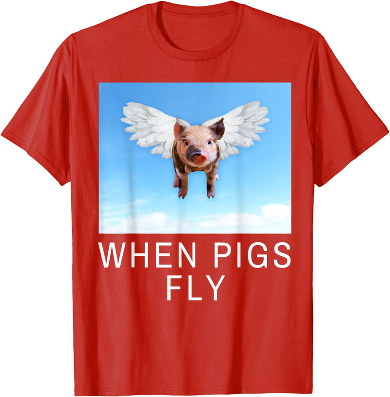 Sarcastic Apparel Shop Funny Sarcastic When Pigs Fly Funny Apparel for everyone T-Shirt - Red