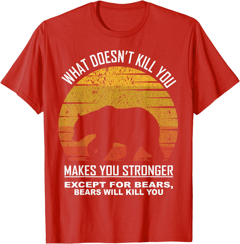 What Doesnt Kill You Makes You Stronger Bears Gift What Doesnt Kill You Makes You Stronger Except Bears Vintage T-Shirt - Red
