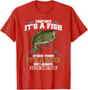 Jaption Dekun T-Shirt Co It's A Fish Other Times It's A Buzz I Always Catch Something T-Shirt - Red