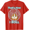 Cute Funny How I Roll Hamster Ball Cartoon T-Shirt T-Shirt - Red