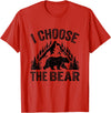 I choose the bear lover bear I CHOOSE THE BEAR unique animal lover T-Shirt - Red
