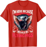 Flying Pigs FH I Was Told There Would Be Flying Pigs |||-- T-Shirt - Red