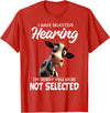 Funny Cow I Have Selective Hearing Tee Shirt Cow I Have Selective Hearing I'm Sorry You Were Not Selected T-Shirt - Red