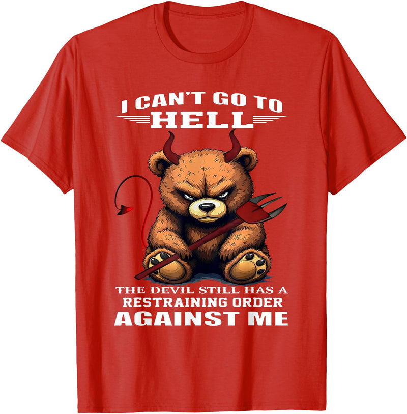 Funny Bear Shirt I Can't Go to Hell The Devil Still Has A Restraining Order T-Shirt - Red