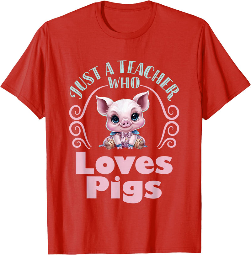 Cute Teacher Pig Farm Animal Lover Gifts Just a Teacher Who Loves Pigs Pig Lover Back to School T-Shirt - Red