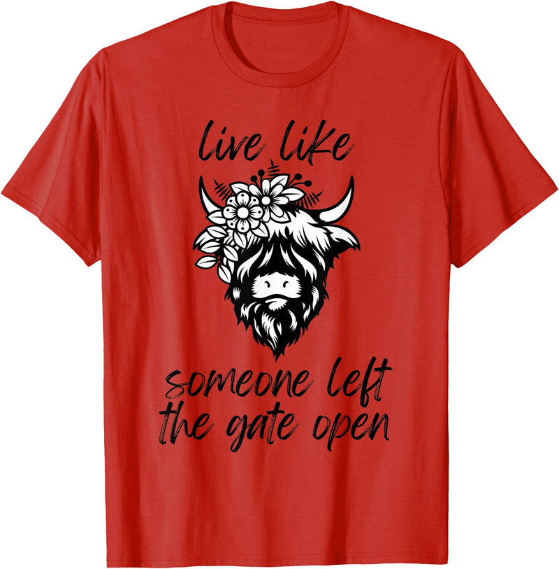 Sweet Case Boutique Fun Texas Cowgirls Chic Women Live like someone, left the gate open, highland cows cattle T-Shirt - Red