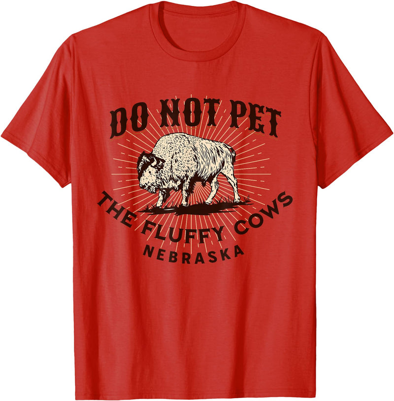 Nebraska Buffalo Funny Quote Nebraska Do Not Pet the Fluffy Cows Funny Bison Souvenir T-Shirt - Red