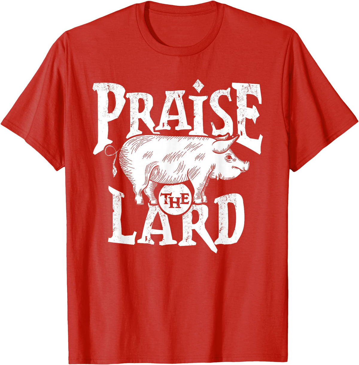Praise The Lard Gift Ideas Barbecue BBQ Grill Pig Meat Pork Quote T-Shirt - Red