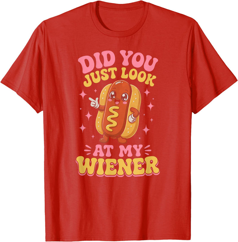 Graphic Tee-TShirt Apparel Gift Ideas Did You Just Look At My Wiener Hotdog Food Funny Saying T-Shirt - Red