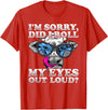 Cow Lover Funny Sarcastic Saying - DressedForDuty I'm Sorry Did I Roll My Eyes Out Loud Funny Heifer Cow T-Shirt - Red