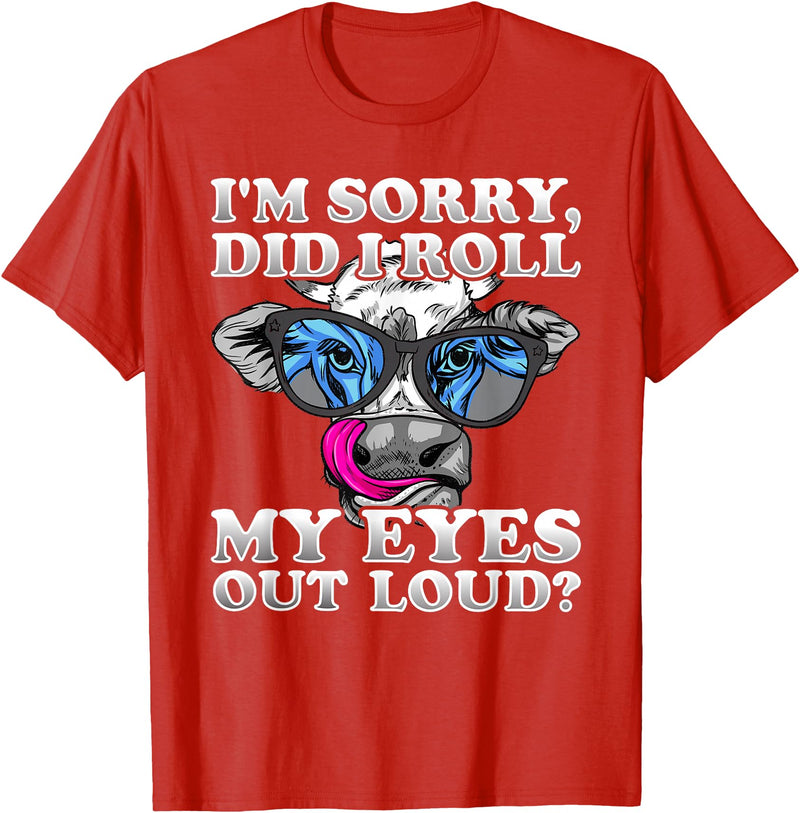 Cow Lover Funny Sarcastic Saying - DressedForDuty I'm Sorry Did I Roll My Eyes Out Loud Funny Heifer Cow T-Shirt - Red