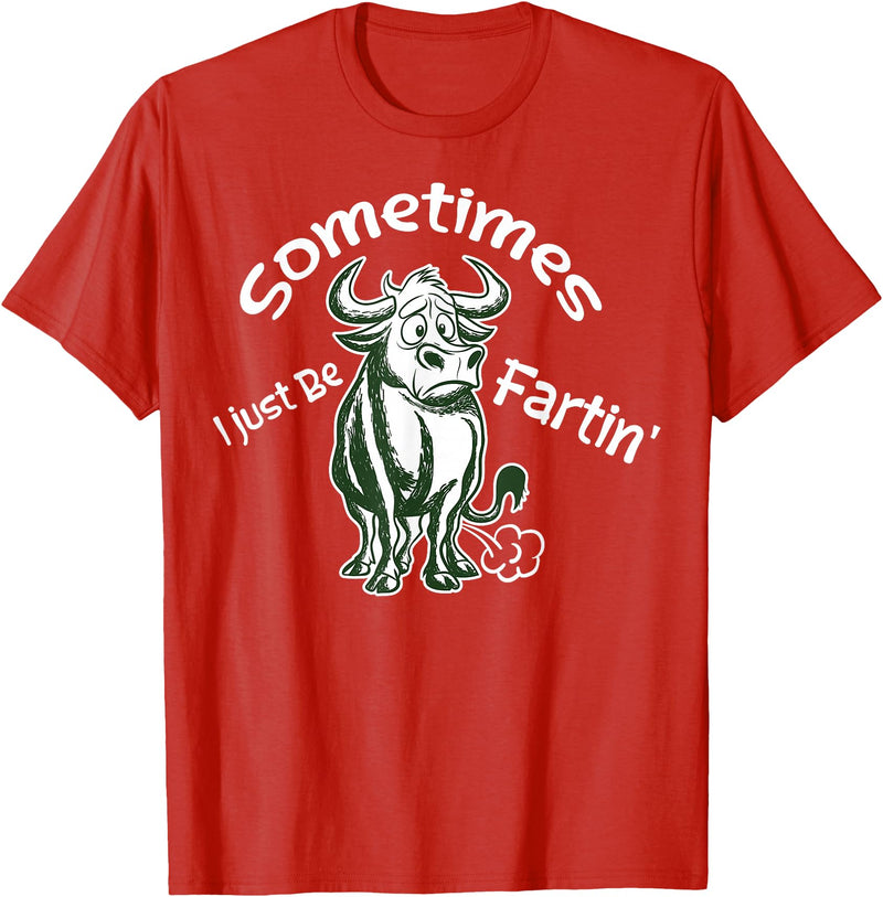 Funny Animal Quotes Co Sometimes I Just Be Fartin - Humorous Cow Fart Quote T-Shirt - Red
