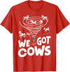 Tornado Chaser We Got Cows Funny Storm Spotter T-Shirt - Red