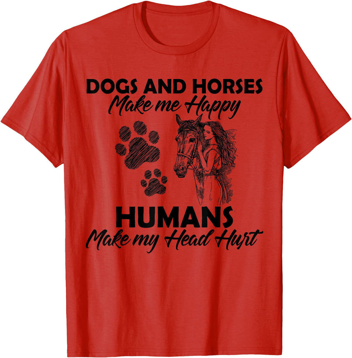 Dogs and horses make me happy humans make my head hurt T-Shirt - Red