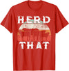 Herd That funny Farmer Tee Gift Cow Lover Farmer Herd That T-Shirt Cow Lover Funny Farmer Tee T-Shirt - Red