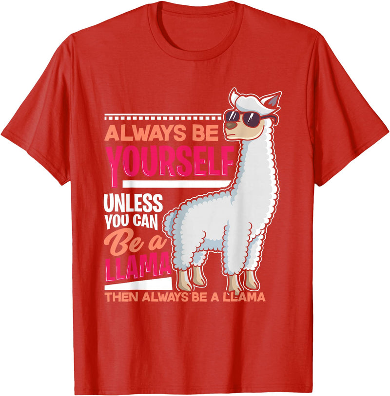 LLamas Alpaca Funny Animal Quotes Always Be Yourself Unless You Can Be A Llama Funny Gift T-Shirt - Red