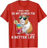 Cute Guinea Pig Drinking Cocktail Sunglasses Lover I Work Hard So My Guinea Pig Can Have A Better Life Lovers T-Shirt - Red