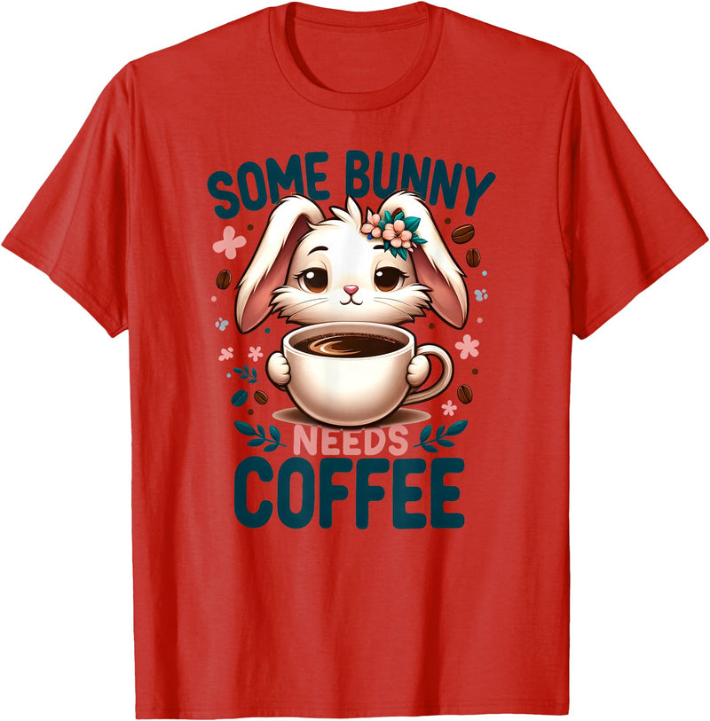 Some Bunny Needs Coffee Lover Cute Rabbit Easter T-Shirt in Red