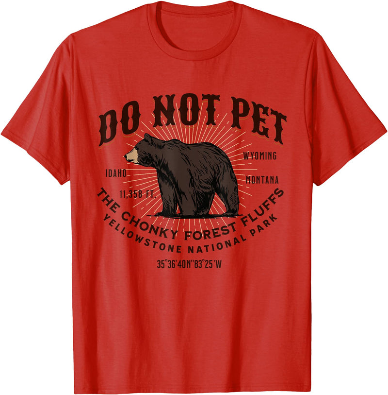 Do Not Pet the Chonky Forest Fluffs Wyoming Quote Yellowstone National Park Black Bear Funny Souvenir T-Shirt - Red