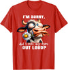 Cow Funny I'm Sorry Did I Roll My Eyes Out Loud I'm Sorry Did I Roll My Eyes Out Loud Funny Cow Daisy Flower T-Shirt - Red