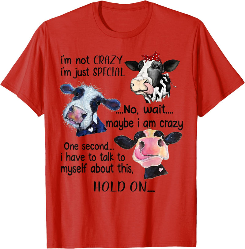 Cow I'm Not Crazy I'm Just Special Funny Cow I'm Not Crazy I'm Just Special Maybe I'm Crazy T-Shirt - Red
