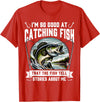 Funny Fishing Fisherman For Men Dad I'm So Good At Catching Fish Design Funny Fishing Fisherman T-Shirt - Red