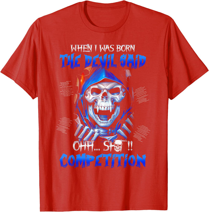 Funny I Was Born The Devil Said Oh Shit Shirt When I Was Born The Devil Said Oh Shit Competition T-Shirt - Red
