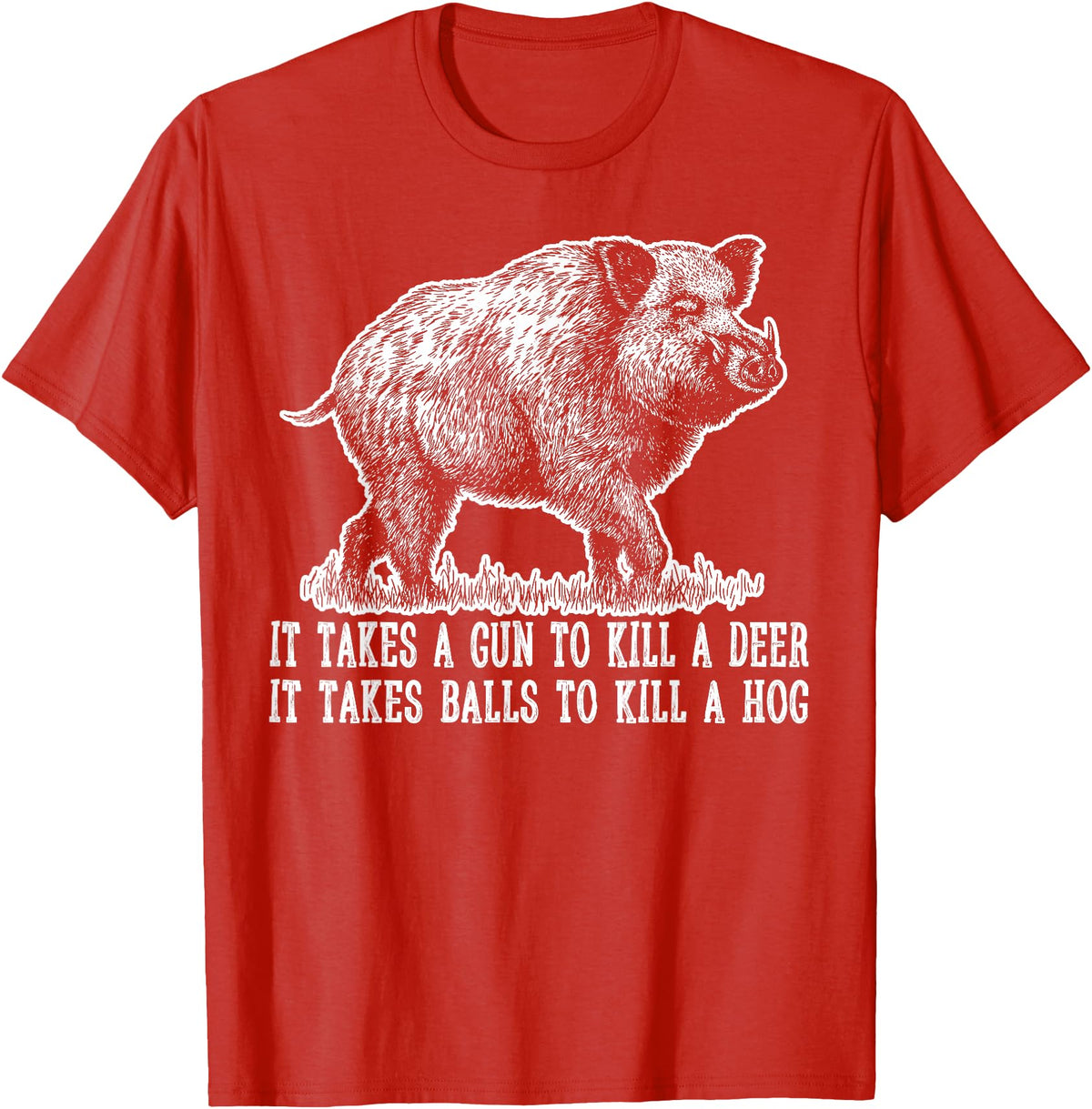 Hunting - Big Ray Designs Hunting Hog Pig Sus Deer Hunting It Takes Balls Funny T-Shirt - Red