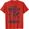 Legendairy Cow Co I Just Really Like Cows OK Funny Cow Lover Farmer Dairy Farm T-Shirt - Red